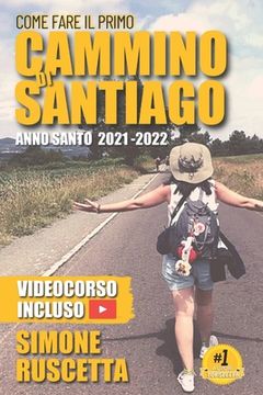 portada Come fare il primo cammino di Santiago: Tutto quello che devi sapere per prepararti al Camino De La Vida (en Italiano)