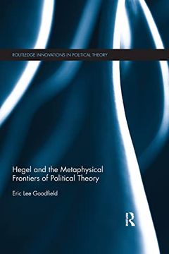 portada Hegel and the Metaphysical Frontiers of Political Theory (Routledge Innovations in Political Theory)