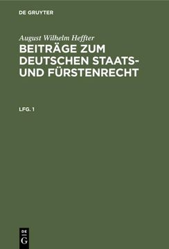 portada August Wilhelm Heffter: Beiträge zum Deutschen Staats- und Fürstenrecht. Lfg. 1 (en Alemán)