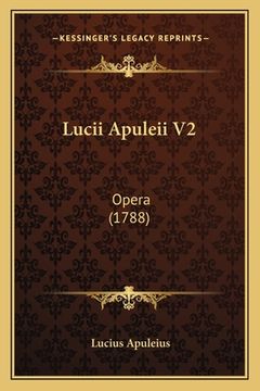 portada Lucii Apuleii V2: Opera (1788) (en Latin)