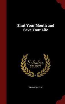 portada Shut Your Mouth and Save Your Life