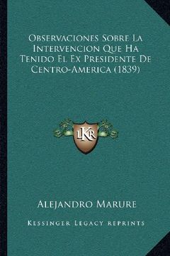 portada Observaciones Sobre la Intervencion que ha Tenido el ex Presidente de Centro-America (1839)