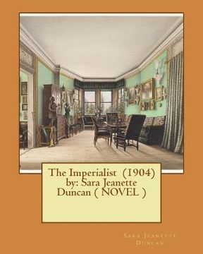 portada The Imperialist (1904) by: Sara Jeanette Duncan ( NOVEL ) (en Inglés)