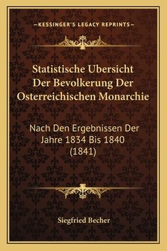 portada Statistische Ubersicht Der Bevolkerung Der Osterreichischen Monarchie: Nach Den Ergebnissen Der Jahre 1834 Bis 1840 (1841) (en Alemán)