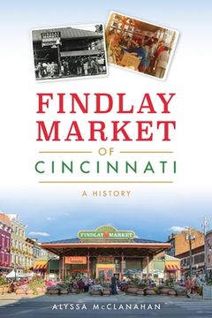 portada Findlay Market of Cincinnati: A History (en Inglés)