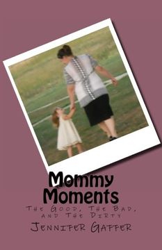 portada Mommy Moments: The Good, The Bad, and The Dirty