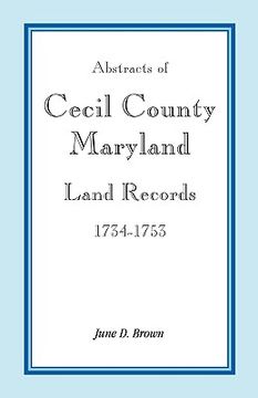 portada abstracts of cecil county, maryland land records, 1734-1753 (en Inglés)