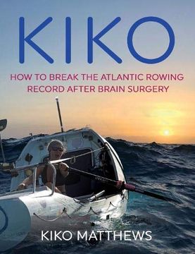 portada Kiko: How to Break the Atlantic Rowing Record After Brain Surgery (in English)