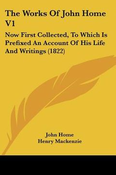 portada the works of john home v1: now first collected, to which is prefixed an account of his life and writings (1822) (in English)