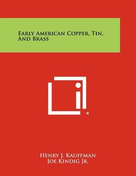 portada early american copper, tin, and brass (en Inglés)