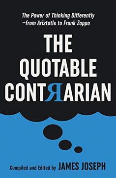portada The Quotable Contrarian: The Power of Thinking Differently, Asking Questions, and Being Unconventional (en Inglés)