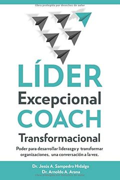 portada Líder Excepcional Coach Transformacional: Poder Para Desarrollar Liderazgo y Transformar Organizaciones, una Conversación a la vez (in Spanish)