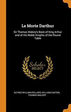 portada Le Morte Darthur: Sir Thomas Malory's Book of King Arthur and of his Noble Knights of the Round Table 