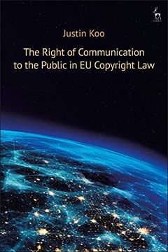 portada The Right of Communication to the Public in eu Copyright law (in English)