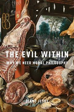 portada The Evil Within: Why we Need Moral Philosophy 