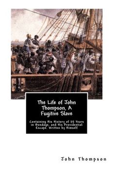 portada The Life of John Thompson, A Fugitive Slave: Containing His History of 25 Years in Bondage, and His Providential Escape. Written by Himself