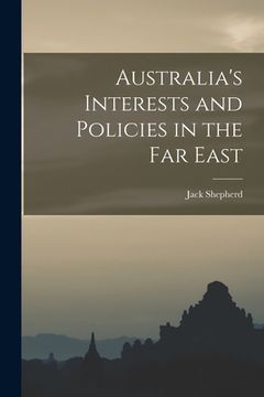 portada Australia's Interests and Policies in the Far East (en Inglés)