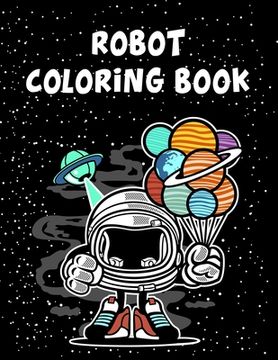 portada Robot Coloring Book: Robot Coloring Book, Robot Coloring Book For Toddlers. 70 Pages 8.5"x 11" In Cover. (en Inglés)