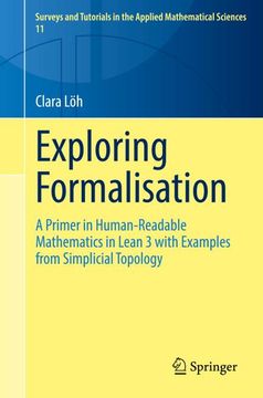 portada Exploring Formalisation: A Primer in Human-Readable Mathematics in Lean 3 With Examples From Simplicial Topology (en Inglés)