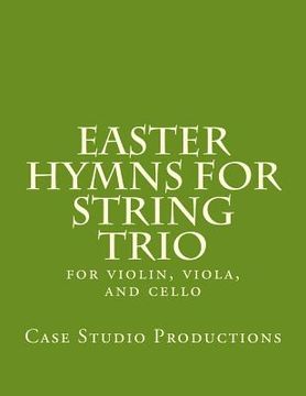 portada Easter Hymns For String Trio: for violin, viola, and cello (en Inglés)