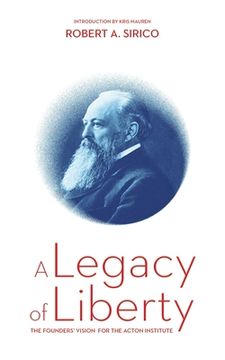 portada A Legacy of Liberty: The Founders' Vision for the Acton Institute (en Inglés)