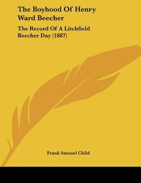 portada the boyhood of henry ward beecher: the record of a litchfield beecher day (1887) (in English)