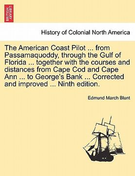 portada the american coast pilot ... from passamaquoddy, through the gulf of florida ... together with the courses and distances from cape cod and cape ann .. (in English)