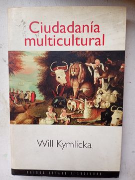 Ciudadanía Multicultural: Una Teoría Liberal de los Derechos de las Minorías (Estado y Sociedad)