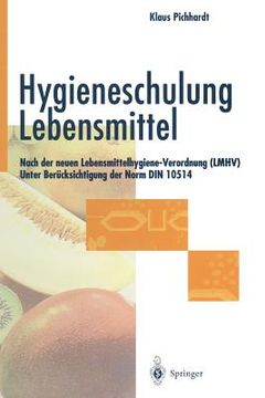 portada Hygieneschulung Lebensmittel: Nach Der Neuen Lebensmittelhygiene-Verordnung (Lmhv) Unter Berücksichtigung Der Norm Din 10514 (en Alemán)