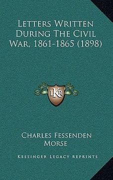 portada letters written during the civil war, 1861-1865 (1898) (en Inglés)