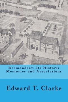 portada Bermondsey: Its Historic Memories and Associations (en Inglés)