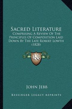 portada sacred literature: comprising a review of the principles of composition laid down by the late robert lowth (1828) (in English)