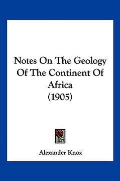 portada notes on the geology of the continent of africa (1905) (en Inglés)