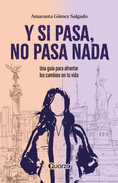 portada Y si Pasa, no Pasa Nada. Una Guía Para Afronta los Cambios en tu Vida (in Spanish)