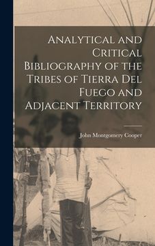 portada Analytical and Critical Bibliography of the Tribes of Tierra Del Fuego and Adjacent Territory
