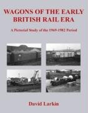 portada Wagons of the Early British Rail Era: A Pictorial Study of the 1969-1982 Period