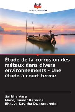 portada Étude de la corrosion des métaux dans divers environnements - Une étude à court terme (en Francés)