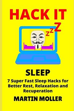 portada Hack it (Sleep): 7 Super Fast Sleep Hacks for Better Rest, Relaxation and Recuperation (en Inglés)