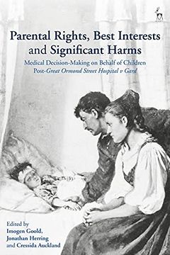 portada Parental Rights, Best Interests and Significant Harms: Medical Decision-Making on Behalf of Children Post-Great Ormond Street Hospital v Gard 