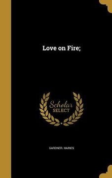 portada Love on Fire; (in English)