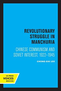 portada Revolutionary Struggle in Manchuria: Chinese Communism and Soviet Interest, 1922 - 1945 (en Inglés)