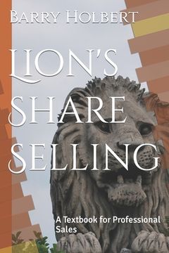 portada Lion's Share Selling: A Textbook for Professional Sales (en Inglés)