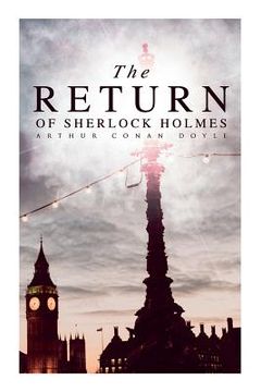 portada The Return of Sherlock Holmes: The Empty House, The Norwood Builder, The Dancing Men, The Solitary Cyclist, The Priory School, Black Peter, Charles A (en Inglés)