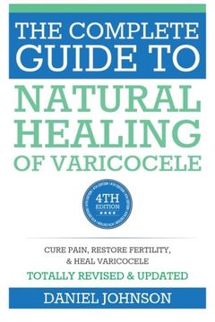 portada The Complete Guide to Natural Healing of Varicocele: Varicocele Natural Treatment Without Surgery (en Inglés)