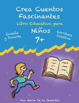 portada Crea Cuentos Fascinantes: Libro Educativo para niños 7+