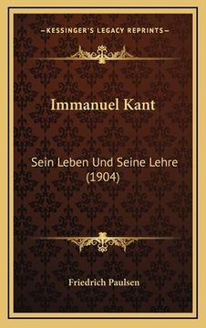 portada Immanuel Kant: Sein Leben Und Seine Lehre (1904) (en Alemán)