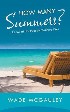 portada How Many Summers?: A Look at Life through Ordinary Eyes (in English)