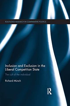 portada Inclusion and Exclusion in the Liberal Competition State (Routledge Research in Comparative Politics) (in English)