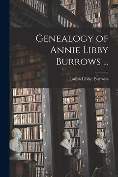 portada Genealogy of Annie Libby Burrows ... (en Inglés)