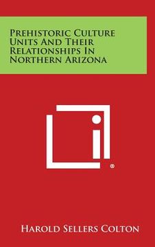 portada Prehistoric Culture Units And Their Relationships In Northern Arizona (in English)